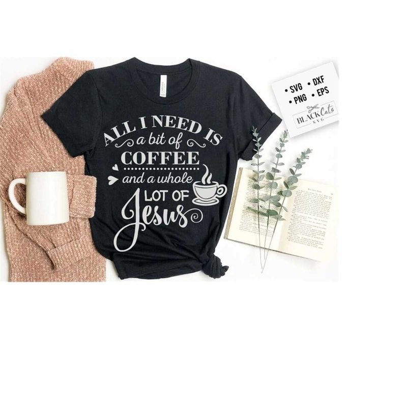 2410202318850-all-i-need-is-coffee-and-jesus-svg-coffee-and-jesus-svg-image-1.jpg