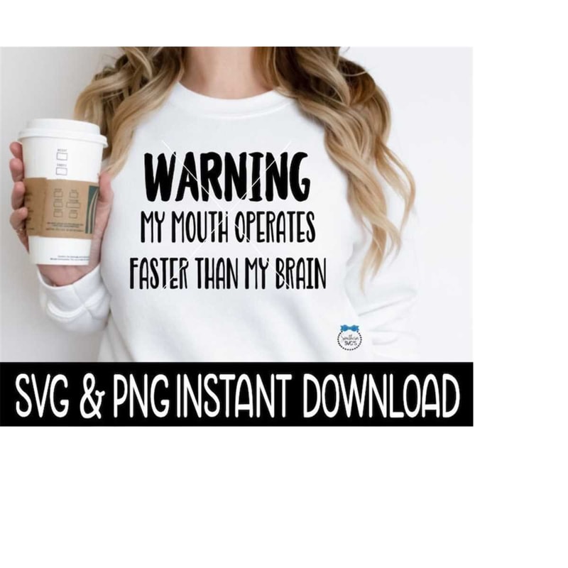 2510202383016-warning-my-mouth-operates-faster-than-my-brain-svg-funny-svg-image-1.jpg