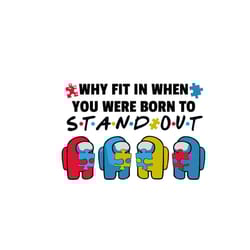 autism among us why fit in svg, autism svg, autism awareness svg, awareness svg, among us svg, among us game svg, video