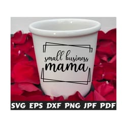 small business mama svg - small business svg - business mama svg - mother's day cut file - mother quote svg - mother saying - mother design