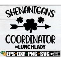 shenanigans coordinator, lunch lady st. patricks day shirt svg, cafeteria worker st. patrick's day svg, st. patrick's day cafeteria crew svg