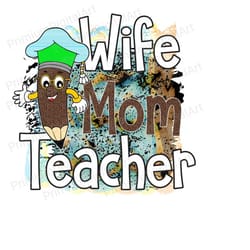 wife mom teacher png sublimation design, blessed mom png, teacher png, png teach, teacher life, western teacher, blessed teacher, wife life