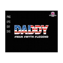 daddy man myth legend svg, american flag svg, daddy svg, daddy sublimation svg, american flag daddy svg, father's day, man myth legend svg