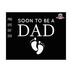 soon to be dad svg, promoted dad est 2023 svg, dad est 2023 svg, dad 2023 loading svg, new dad svg, baby announcement svg, my 1st father day