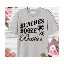beaches booze & besties svg dxf png, bachelorette svg, summer svg, beaches svg