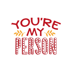 you're my person svg, valentine svg, cricut silhouette svg eps png dxf, cutting file digital download