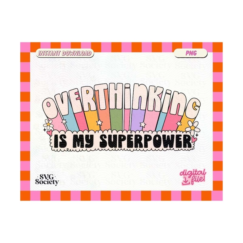 3110202316174-overthinking-is-my-superpower-png-file-cute-trendy-mental-image-1.jpg