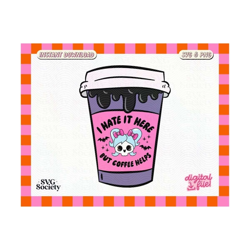 31102023162255-i-hate-it-here-but-coffee-helps-svg-png-file-trendy-creative-image-1.jpg