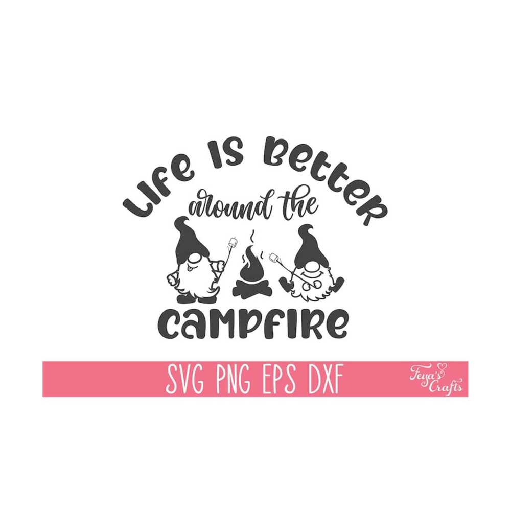 11120231477-life-is-better-around-the-campfire-svg-png-camping-svg-image-1.jpg