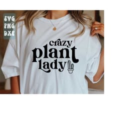 crazy plant lady svg,plant mom svg,botanical svg,plant lady svg,gardening svg,plant lover svg,trendy shirt svg