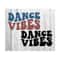 111202318270-dance-vibes-svg-dancing-svg-dance-mom-svg-dance-fan-svg-image-1.jpg