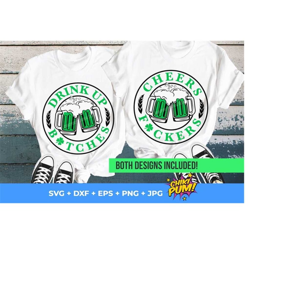 1112023185628-cheers-fckers-svg-drink-up-btches-svg-shamrock-svg-green-image-1.jpg
