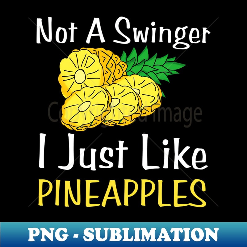 OA-20231101-17672_Not A Swinger I Just Like Pineapples 1517.jpg