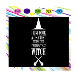 halloween svg, witch svg, i just took a dna test turns out i am 100 percent that witch svg, halloween cricut, halloween