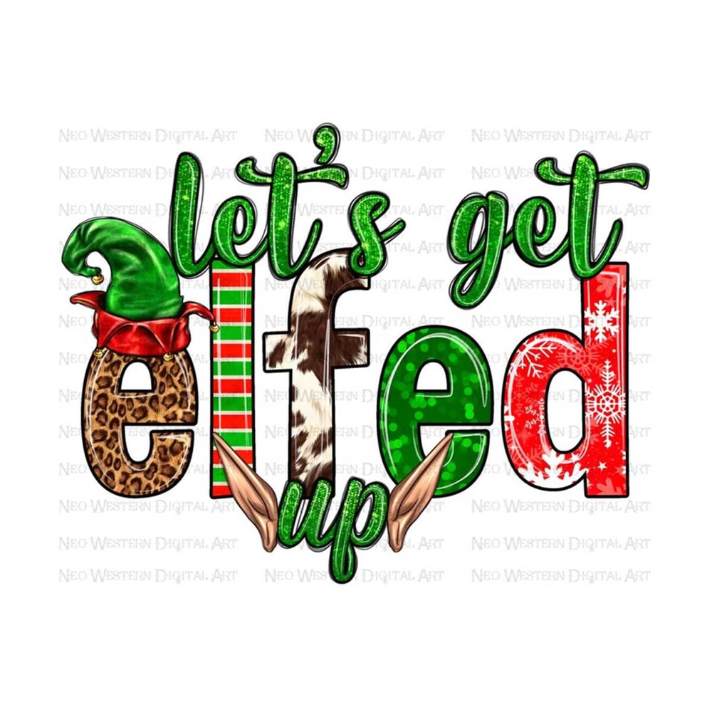411202391441-lets-get-elfed-up-png-sublimation-design-download-image-1.jpg