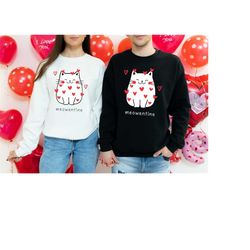 Happy Meowentines Sweatshirt,Funny Valentines Sweater,Shirt For Cat Lovers,Happy Valentine Gift,Valentines Cat Hoodie,Me