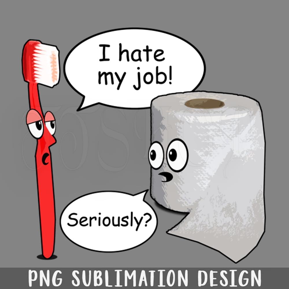 DMEE198-Funny I Hate My Job Seriously PNG Download.jpg