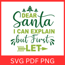 dear santa i can explainbut first let svg, christmas svg, holiday svg, we can explain svg, dear santa, christmas quote