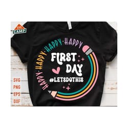 happy first day of school svg, 1st day of school svg, back to school svg, first day of school svg, hello school shirt, back to school shirt