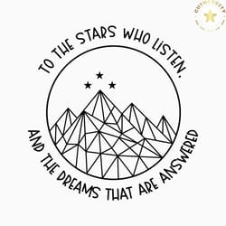 to the stars who listen, and the dreams that are answered svg, night court svg, acotar svg cut files, cricut, silhouette