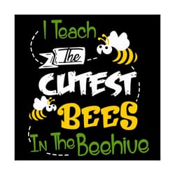 i teach the cutest bees svg, school svg, treding svg, quote svg, teacher svg, bee svg, diy crafts, svg files, silhouette