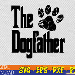 the dogfather svg, dog dad svg, dog father svg, father's day svg, pet lover gift,