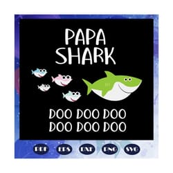 papa shark doo doo doo svg, fathers day svg, papa svg, father svg, dad svg, daddy svg, poppop svg, papa svg, daddy svg,