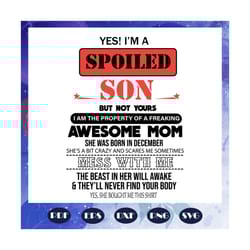 im a spoiled son svg, awesome mom she was born in december svg, mom born in december svg, birthday for silhouette, files