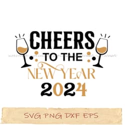 cheers to the new year 2024 svg, png cricut, file sublimation, instantdownload