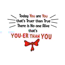 today you are you that truer than true svg, dr seuss svg, dr seuss quotes, dr seuss gifts, dr seuss shirt, cat in the ha