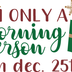 I'm only a morning person on dec 25th Svg, Christmas Svg, Merry christmas Svg, Christmas cookies svg, christmas tree svg