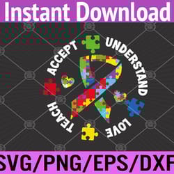 autism awareness teacher tee teach accept understand love svg, eps, png, dxf, digital download