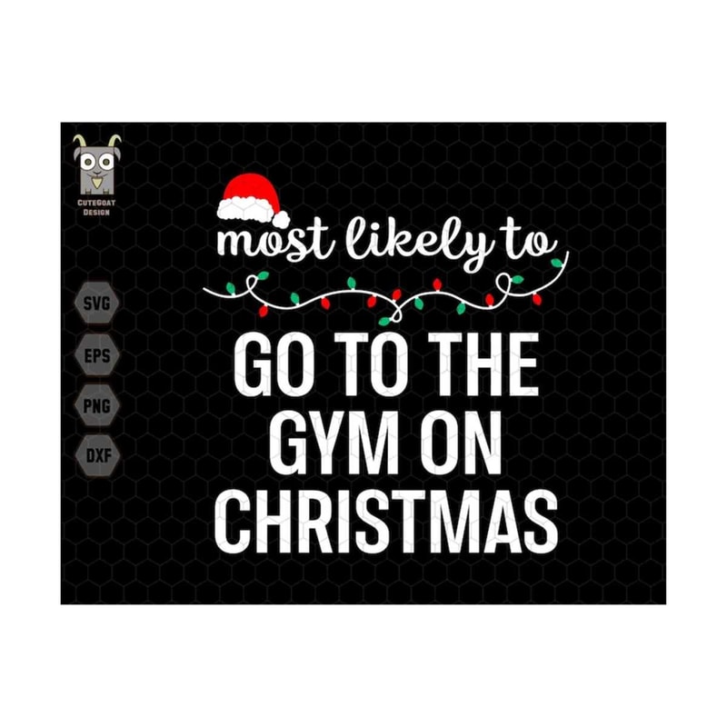 1011202317209-most-likely-to-go-to-the-gym-on-christmas-svg-merry-christmas-image-1.jpg