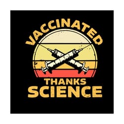 vaccinated thanks science svg, trending svg, vaccinated svg, covid19 vaccine svg, pro vaccine svg, vaccine svg, vaccine