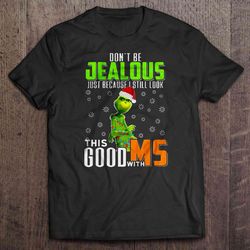 Do not Be Jealous Just Because I Still Look This Good With MS Grinch Christmas Sweater V-Neck T-Shirt