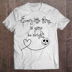 every little thing is gonna be alright – jack skellington2 tshirt