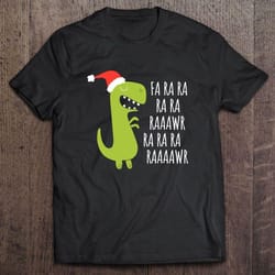 funny dinosaur fa ra ra rawr rawr christmas t-rex tshirt
