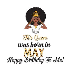this queen was born in may, birthday svg, may birthday svg, may queen svg, birthday black girl, black girl svg, born in