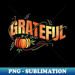 Pumpkin Wheat Ear Grateful Thanksgiving - Unique Sublimation PNG Download - Perfect for Sublimation Art