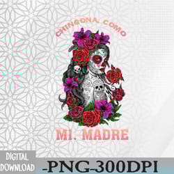 chingona como mi madre png / rosa caveira png / chingona como mi madre rosa caveira digital file png
