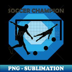 Soccer Champion - Retro PNG Sublimation Digital Download - Unleash Your Creativity