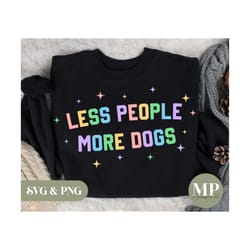 less people more dogs | funny dogs svg & png