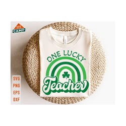 one lucky teacher svg, lucky rainbow svg, lucky svg, shamrock svg, st patricks day svg, st pattys day svg, teacher st patricks day shirt