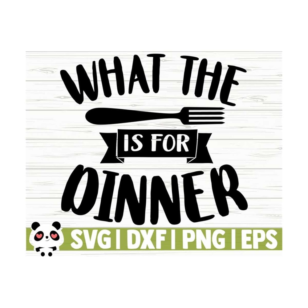 141120231167-what-the-fork-is-for-dinner-funny-kitchen-svg-kitchen-quote-image-1.jpg