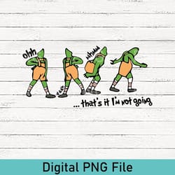 that's it i'm not going png, funny trendy christmas png, that's it i'm not going png, disney grinch png, grinchmas png
