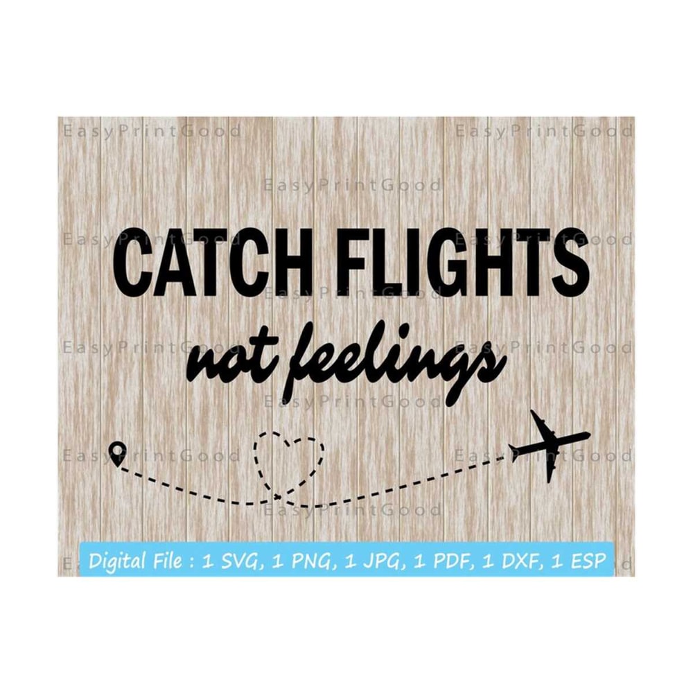 1611202394625-catch-flights-not-feelings-svg-travel-svg-catch-flights-not-image-1.jpg