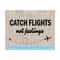 1611202394625-catch-flights-not-feelings-svg-travel-svg-catch-flights-not-image-1.jpg