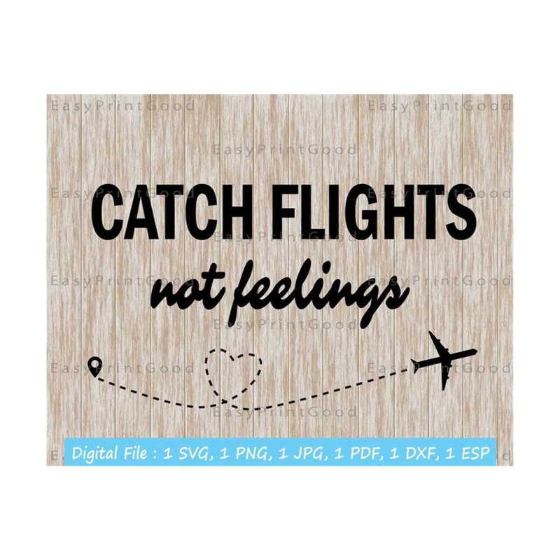 1611202394625-catch-flights-not-feelings-svg-travel-svg-catch-flights-not-image-1.jpg