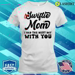 womens funny swiftie mom i had the best day with you mother is day t-shirt - olashirt