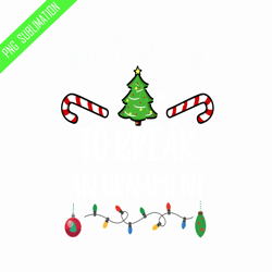 most likely to break an ornament png